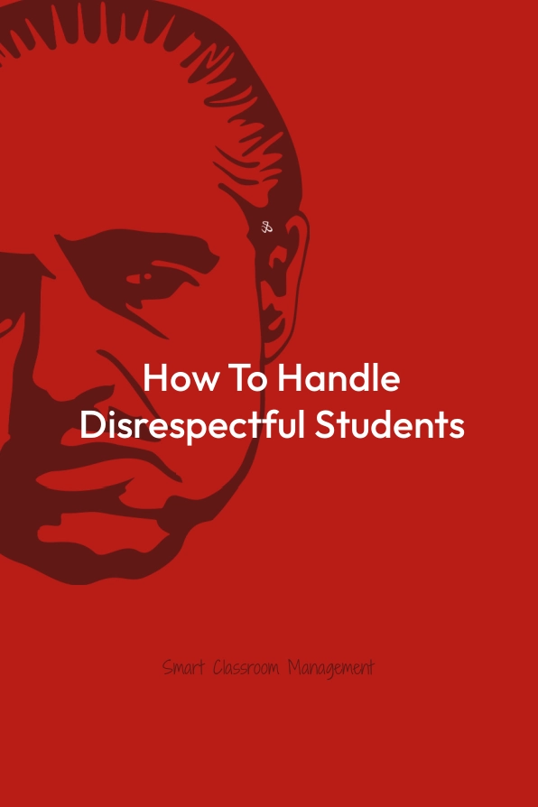 Smart Classroom Management: How To Handle Disrespectful Students