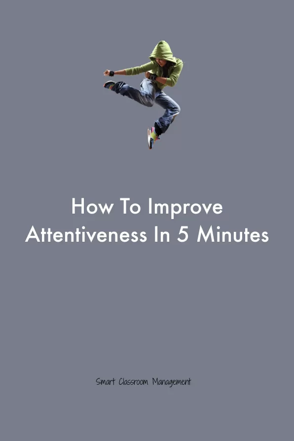 Smart Classroom Management: How To Improve Attentiveness In 5 Minutes