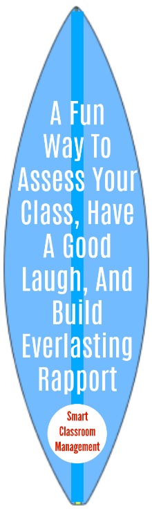Smart Classroom Management: A Fun Way To Assess Your Class, Have A Good Laugh, And Build Everlasting Rapport
