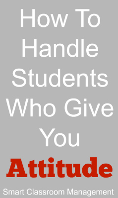Smart Classroom Management: How To Handle Students Who Give You Attitude
