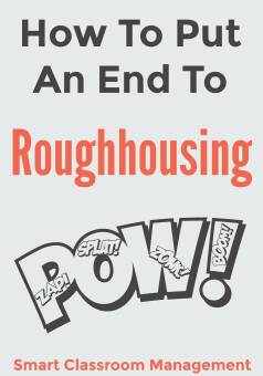roughhousing put end classroom management