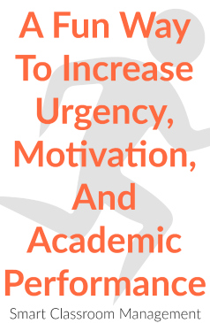 Smart Classroom Management: A Fun Way To Increase Urgency, Motivation, And Academic Performance