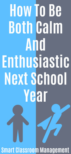 Smart Classroom Management: How To Be Both Calm And Enthusiastic Next School Year