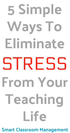 Smart Classroom Management: 5 Simple Ways To Eliminate Stress From Your Teaching Life