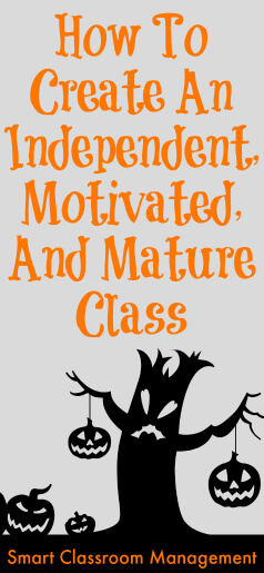 Smart Classroom Management: How To Create An Independent, Motivated, And Mature Class