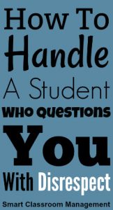 How To Handle A Student Who Questions You With Disrespect Smart ...