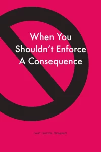 Smart Classroom Management: When You shouldn't Enforce A Consequence