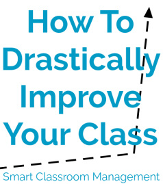 Smart Classroom Management: How To Drastically Improve Your Class