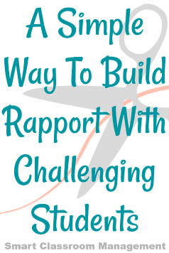 Smart Classroom Management: A Simple Way To Build Rapport With Challenging Students