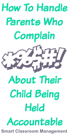 Smart Classroom Management: How To Handle Parents Who Complain About Their Child Being Held Accountable
