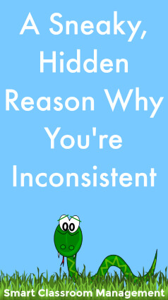 Smart Classroom Management: A Sneaky, Hidden Reason Why You're Inconsistent