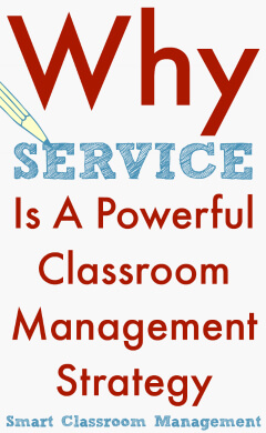 Smart Classroom Management: Why Service Is A Powerful Classroom Management Strategy