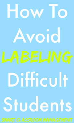 Smart Classroom Management: How To Avoid Labeling Difficult Students