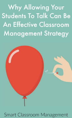 Smart Classroom Management: Why Allowing Students To Talk Is An Effective Classroom Management Strategy