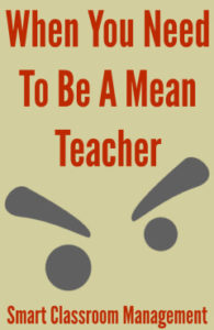 When You Need To Be A Mean Teacher - Smart Classroom Management