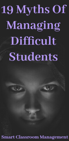 Smart Classroom Management: 19 Myths Of Managing Difficult Students