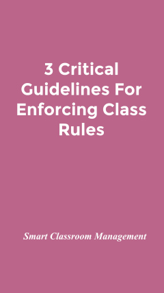 Smart Classroom Management: 3 Critical Guidelines For Enforcing Class Rules