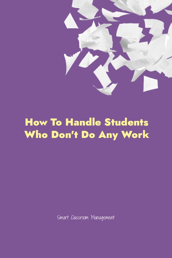 smart classroom management: how to handle students who won't do any work