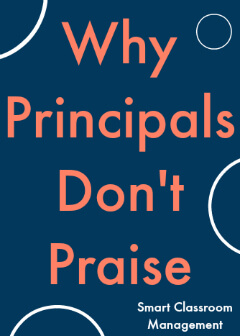 Smart Classroom Management: Why Principals Don't Praise