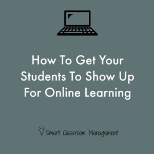 How To Get Your Students To Show Up For Online Learning Smart Classroom ...