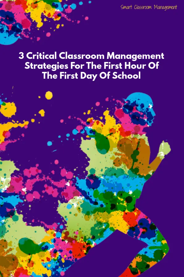 Smart Classroom Management: 3 Critical Classroom Management Strategies For The First Hour Of The First Day Of School