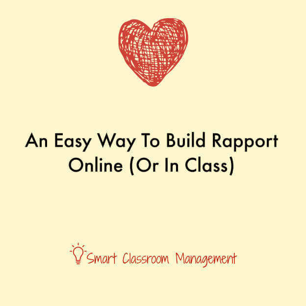 Smart Classroom Management: An Easy Way To Build Rapport Online (Or In Class)