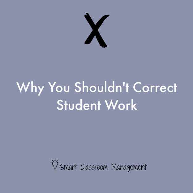 Smart Classroom Management: Why You Shouldn't Correct Student Work