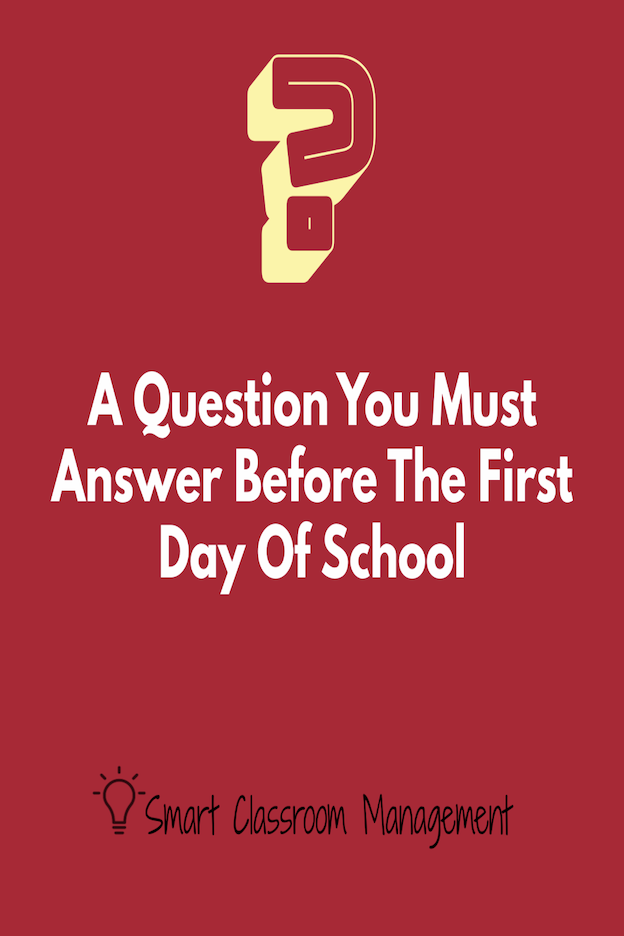 A Question You Must Answer Before The First Day Of School Smart ...