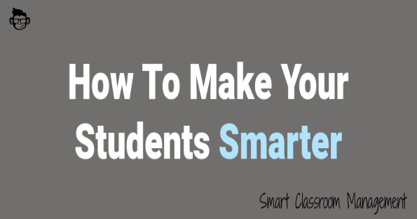 smart classroom management: how to make your students smarter