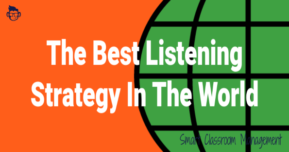 Smart Classroom Management: The Best Listening Strategy In The World