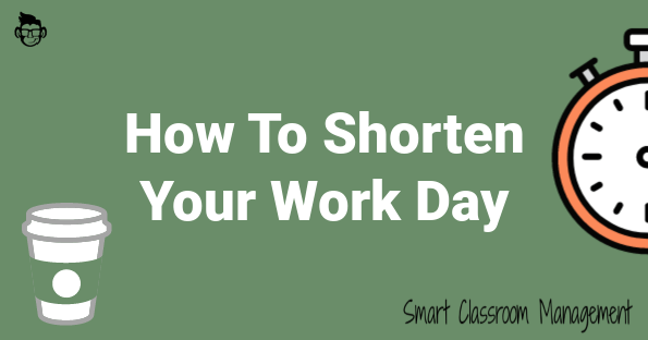 smart classroom management: how to shorten your work day