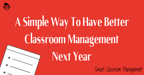 a simple way to have better classroom management next year