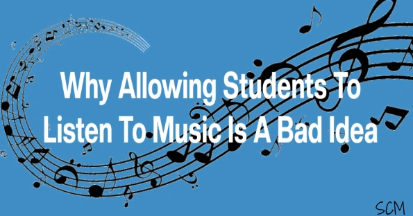 smart classroom management: why allowing students to listen to music is a bad idea