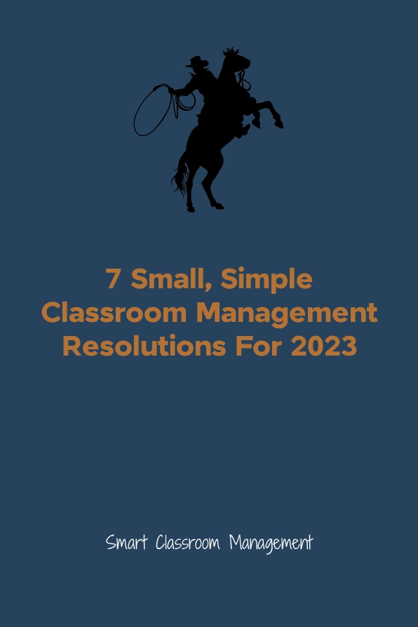 smart classroom management: 7 small, simple classroom management resolutions for 2023