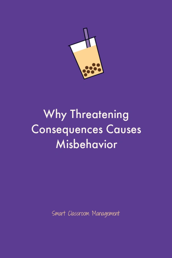 smart classroom management: why threatening consequences causes misbehavior