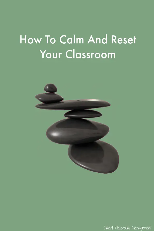 Smart Classroom Management: How To Calm And Reset Your Classroom
