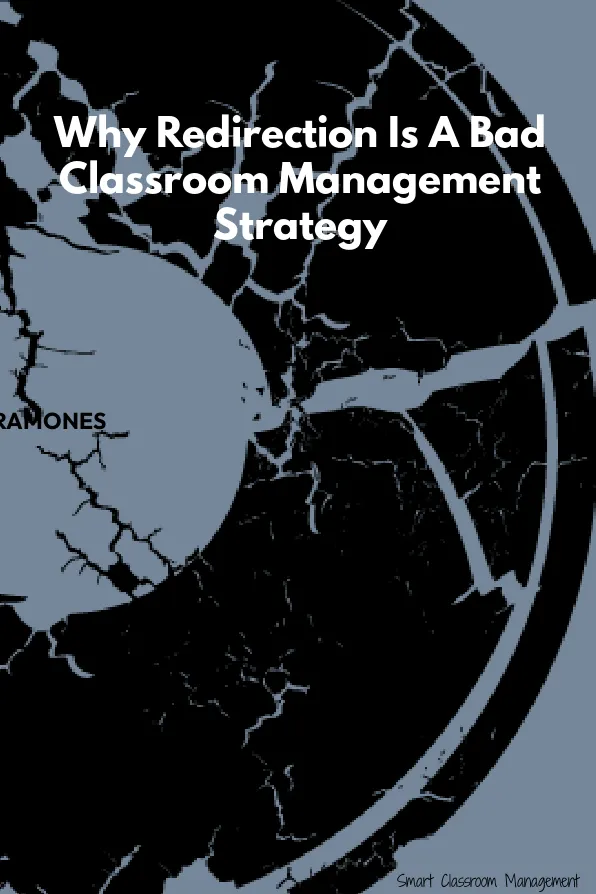 Smart Classroom Management: Why Redirection Is A Bad Classroom Management Strategy