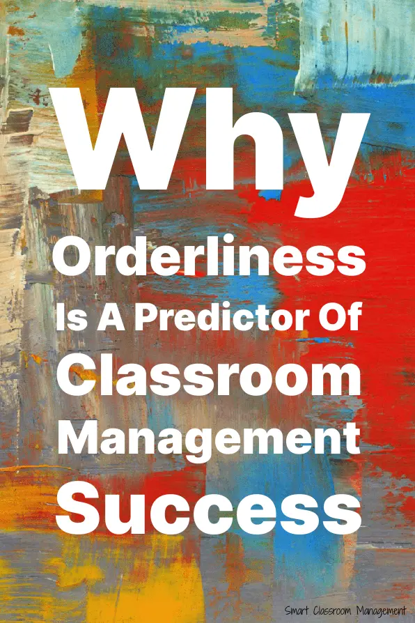 Smart Classroom Management: Why Orderliness Is A Predictor Of Classroom Management Success