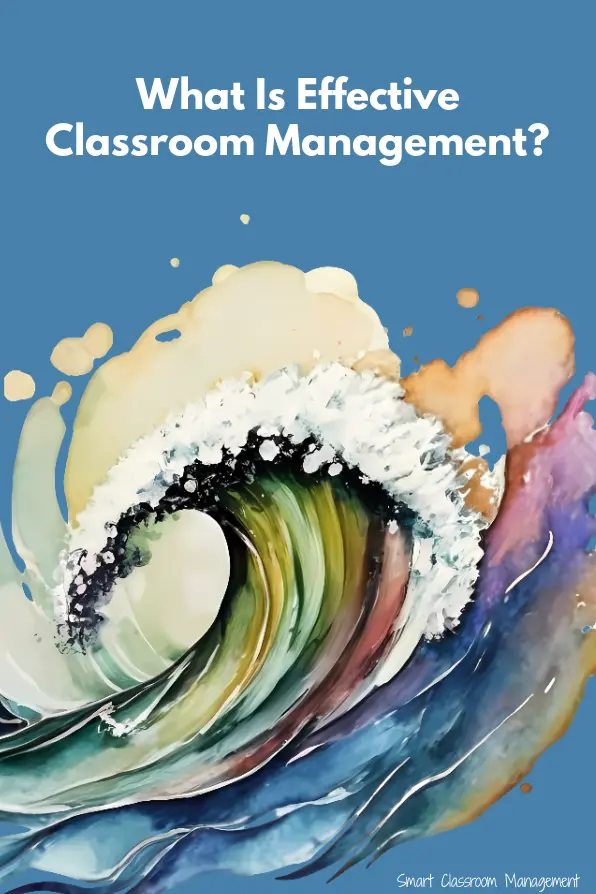 smart classroom management: what is effective classroom management?