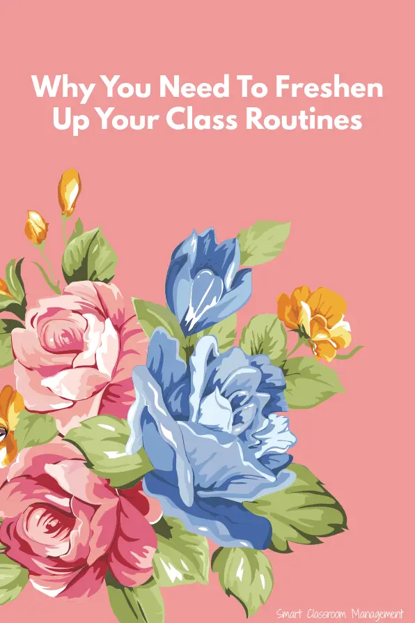 Smart Classroom Management: Why You Need To Freshen Up Your Class Routines