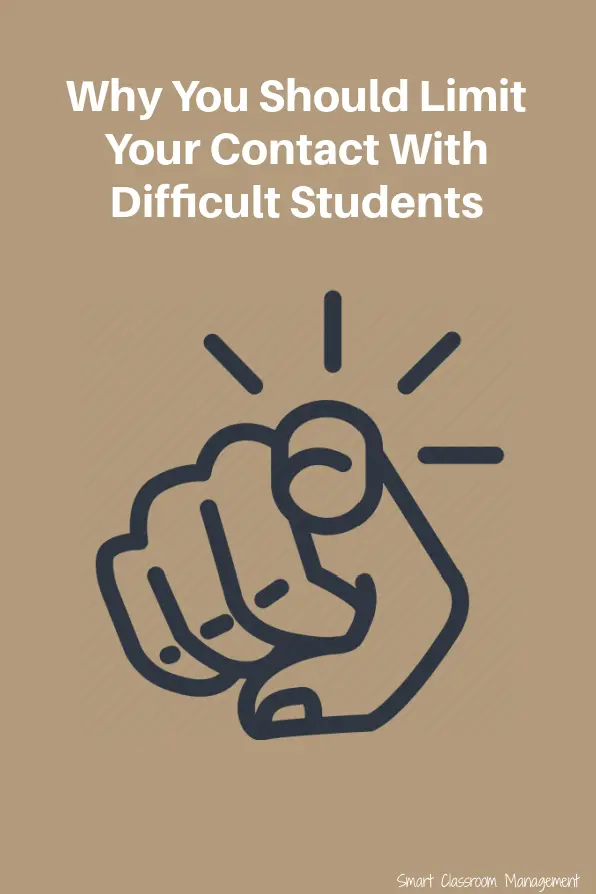 smart classroom management: why you should limit your contact with difficult students