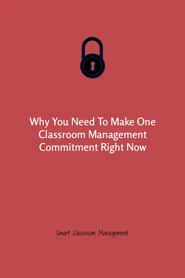 Why You Need To Make One Classroom Management Commitment Right Now Smart Classroom Management