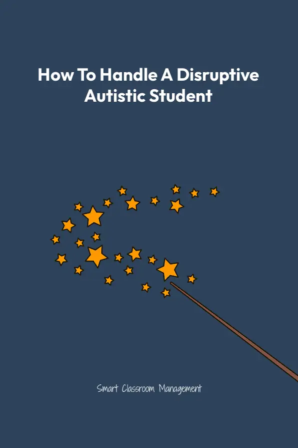 Smart Classroom Management: How To Handle A Disruptive Autistic Student