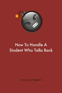 Smart Classroom Management: How To Handle A Student Who Talks Back