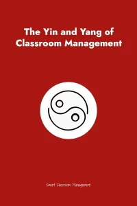 The Yin And Yang Of Classroom Management