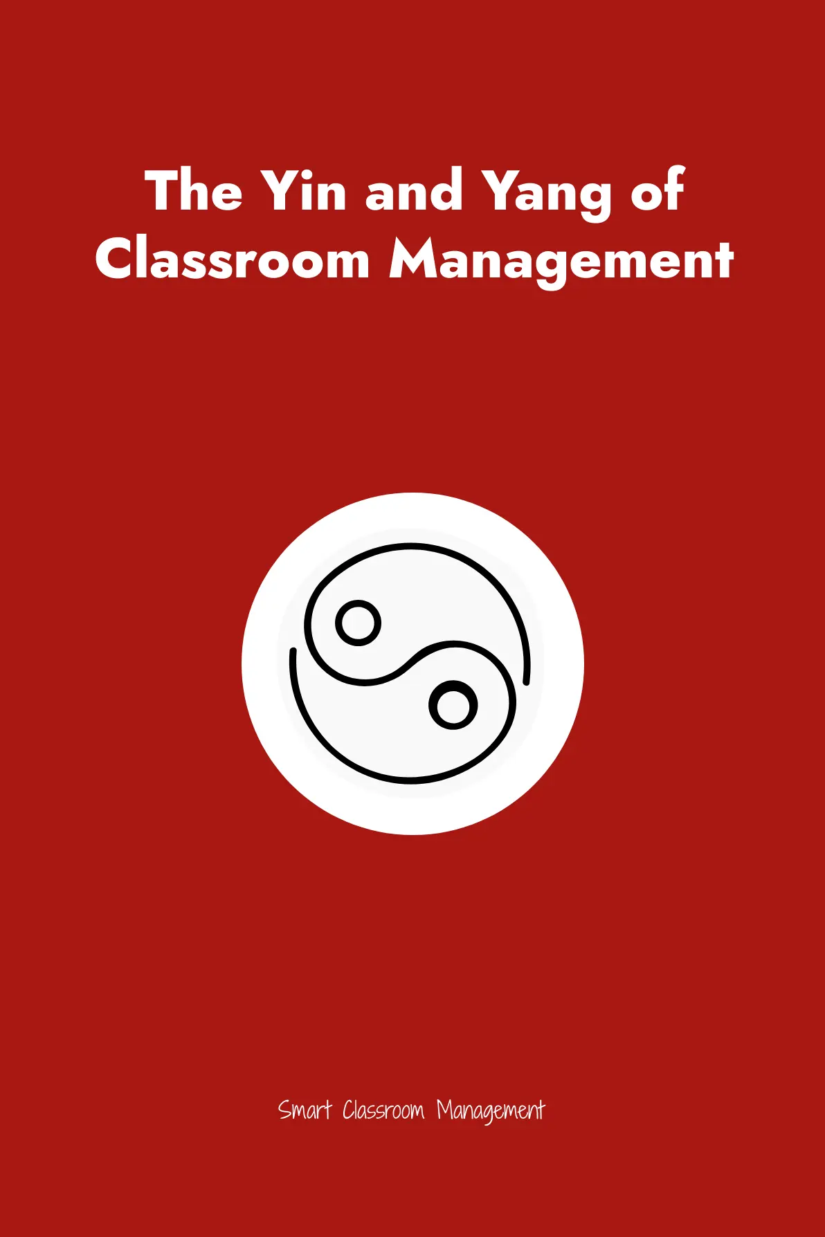 The Yin And Yang Of Classroom Management Smart Classroom Management