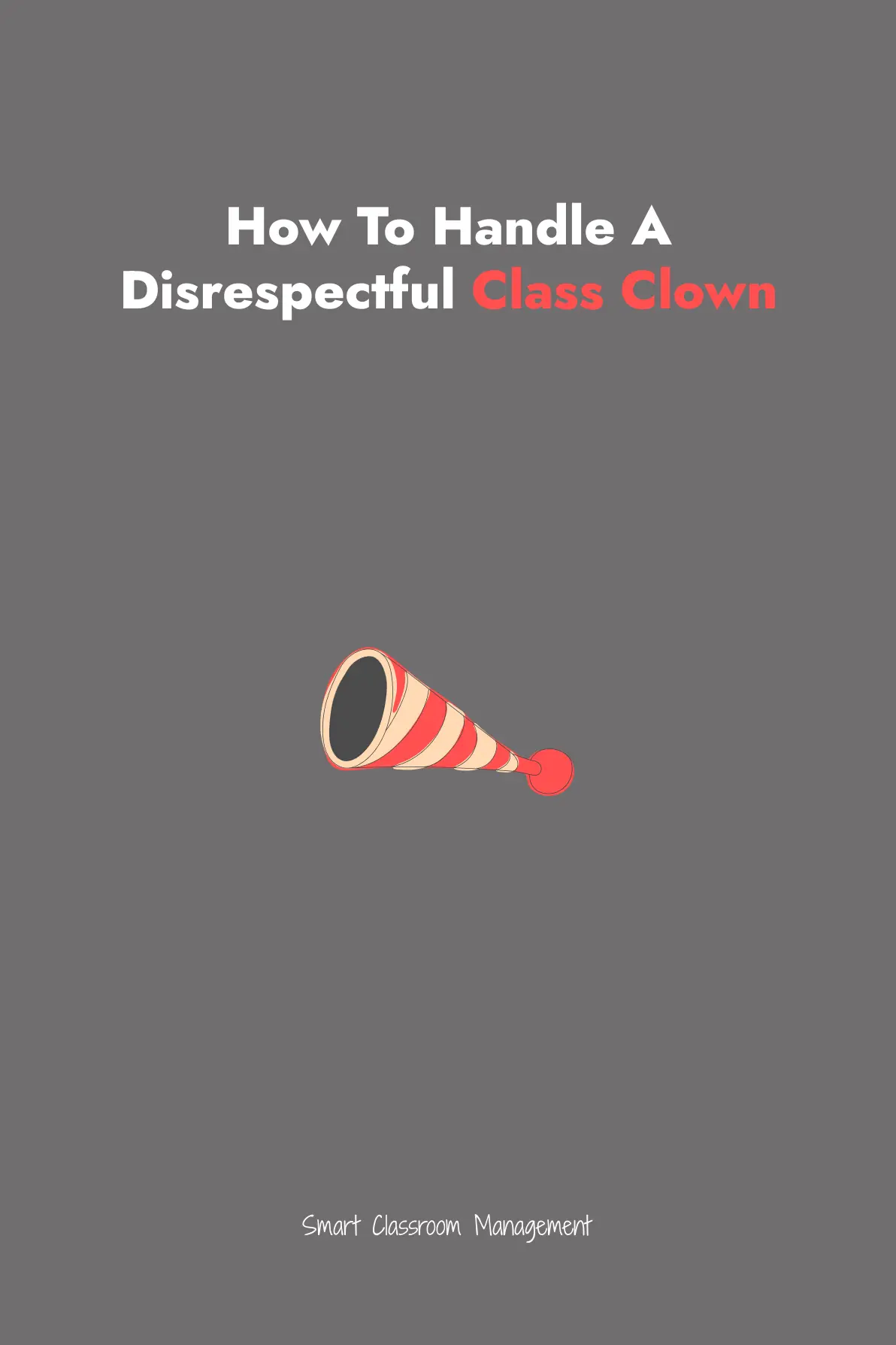 How To Handle A Disrespectful Class Clown Smart Classroom Management