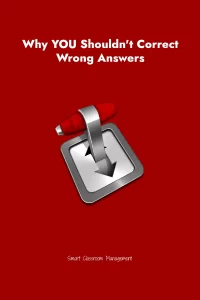 Smart Classroom Management: Why YOU Shouldn't Correct Wrong Answers