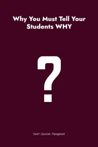 Smart Classroom Management: Why You Must Tell Your Students Why