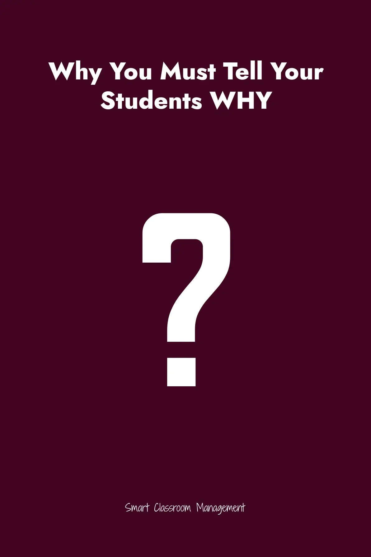 Why You Must Tell Your Students WHY Smart Classroom Management